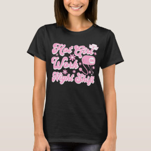 Hot Girl Work Night Shift Retro Pink Nurse Quote T-Shirt