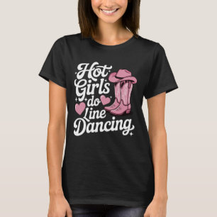 Hot Girls Do Line Dancing T-Shirt