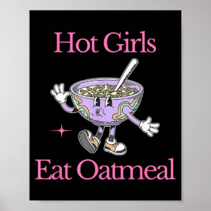 Hot Girls Eat Oatmeal Funny Design  Poster