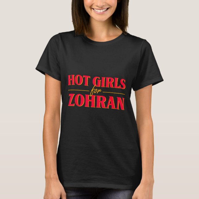 Hot Girls For Zohran Mamdani Zohran For Nyc Mayor  T-Shirt (Front)
