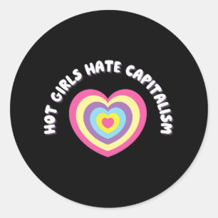 Hot Girls Hate Capitalism - Democratic Socialist A Classic Round Sticker