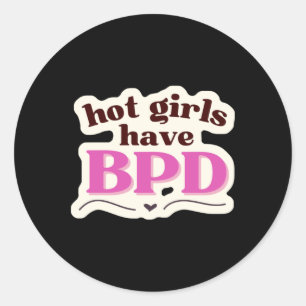 Hot Girls Have Bpd Sticker 