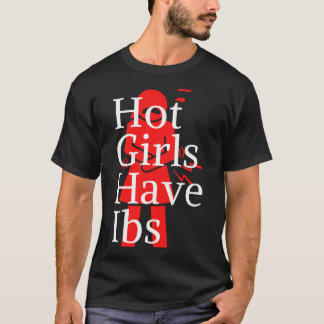 hot girls have ibs (1) T-Shirt