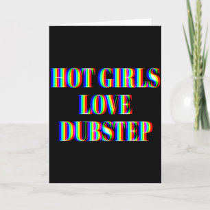Hot Girls Love Dubstep Edm Dance Rave Music Festiv Card