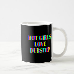 Hot Girls Love Dubstep Edm Dance Rave Music Festiv Coffee Mug