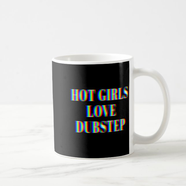 Hot Girls Love Dubstep Edm Dance Rave Music Festiv Coffee Mug (Right)
