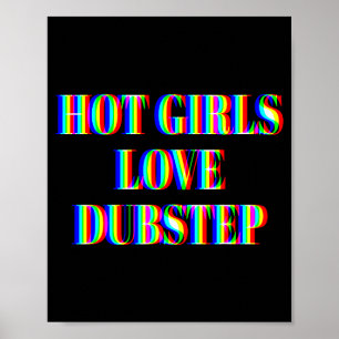 Hot Girls Love Dubstep Edm Dance Rave Music Festiv Poster
