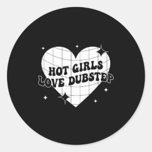 Hot Girls Love Dubstep Funny Music Quote Classic Round Sticker