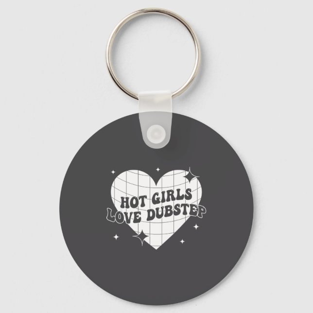 Hot Girls Love Dubstep Funny Music Quote  Key Ring (Front)