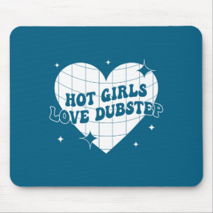 Hot Girls Love Dubstep Funny Music Quote  Mouse Pad