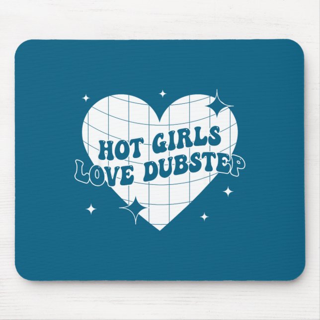 Hot Girls Love Dubstep Funny Music Quote  Mouse Pad (Front)