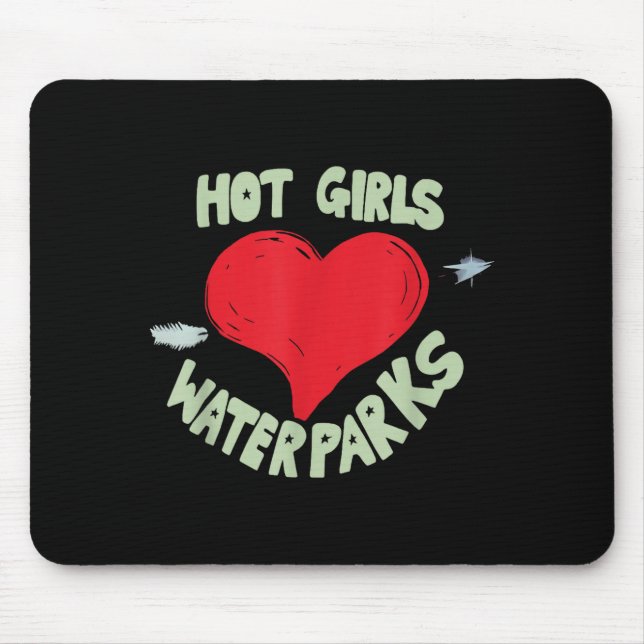 Hot Girls Love Water Parks Heart Arrow  Mouse Pad (Front)