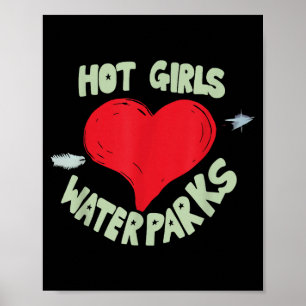 Hot Girls Love Water Parks Heart Arrow  Poster