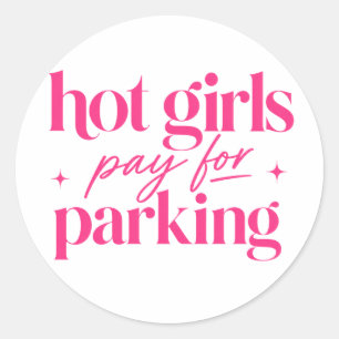 Hot Girls Pay For Parking Classic Round Sticker