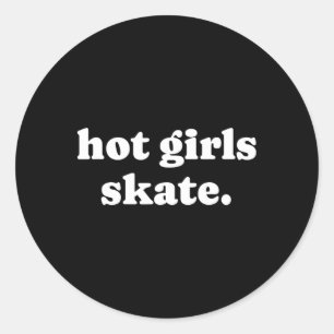 Hot Girls Skate - Skater Girl Skateboarding Roller Classic Round Sticker