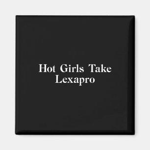 Hot Girls Take Lexapro Hot Girl Mental Health Magnet