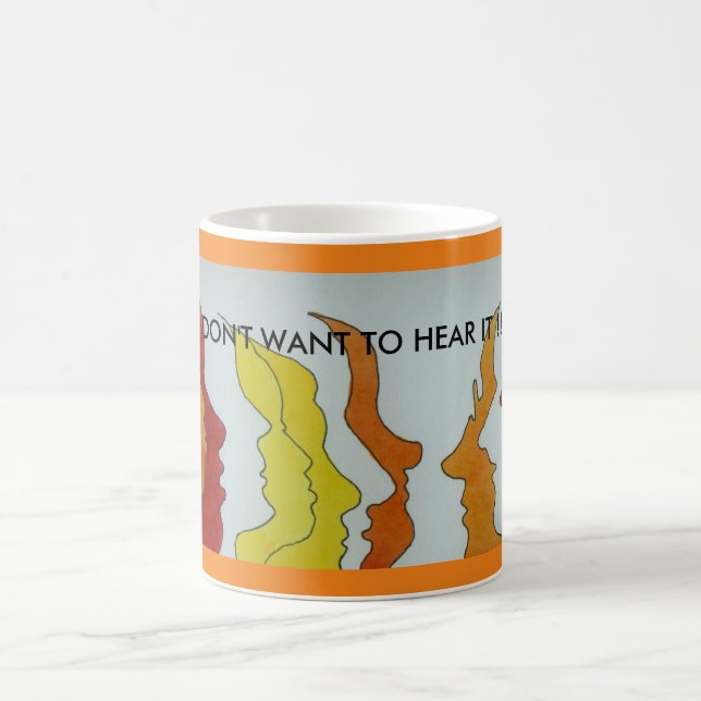 Hot Heads, I DON'T WANT TO HEAR IT !!! Coffee Mug (Center)
