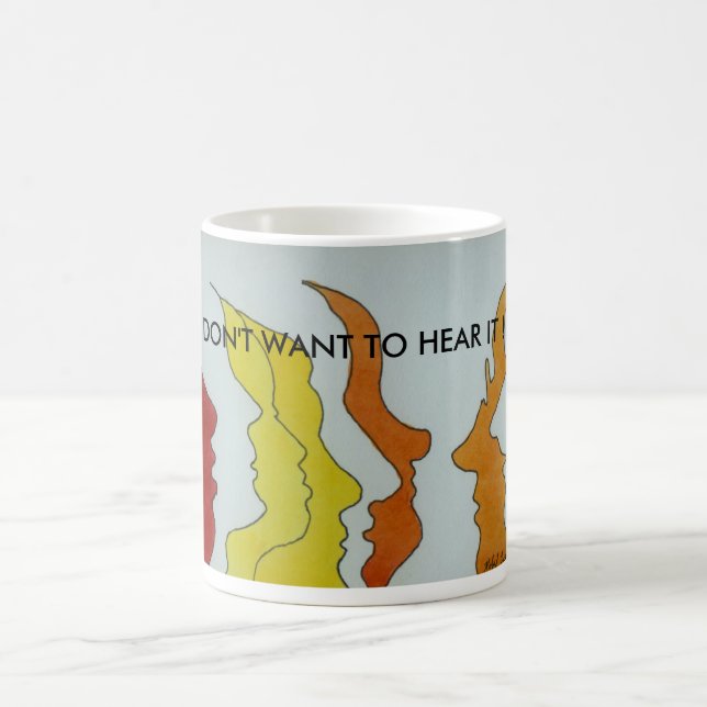 Hot Heads, I DON'T WANT TO HEAR IT !!! Coffee Mug (Center)