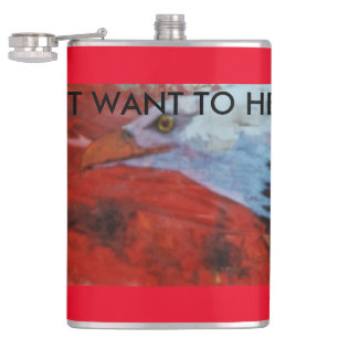 Hot Heads, I DON'T WANT TO HEAR IT Flask