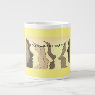 Hot Heads, I DON'T WANT TO HEAR IT !!! Large Coffee Mug