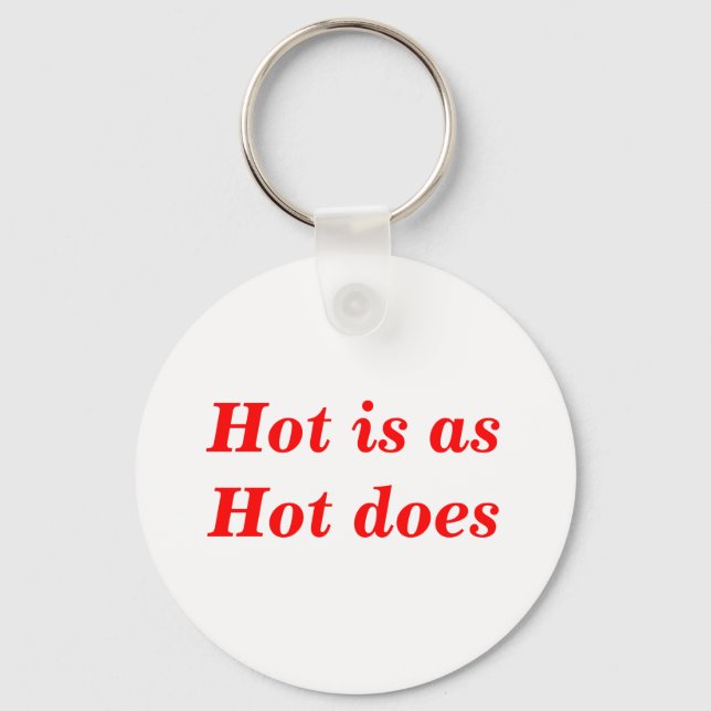 Hot Is As Hot Does Quote Key Ring (Front)