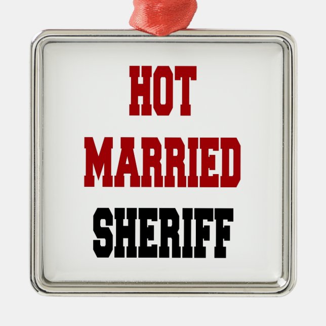 Hot Married Sheriff Metal Ornament (Front)