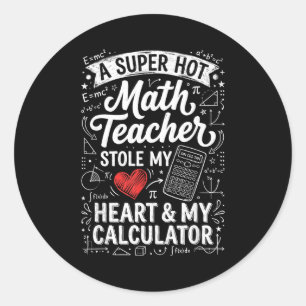 Hot Math Teacher Stole My Calculator Chalkboard Va Classic Round Sticker