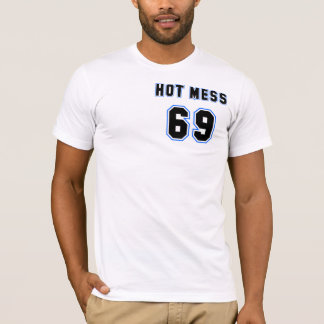 Hot Mess #69 T-Shirt