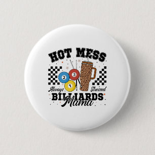 Hot Mess Always Stressed Billiards Mama Mother's D 6 Cm Round Badge