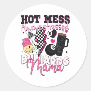 Hot Mess Always Stressed Billiards Mama Mother's D Classic Round Sticker