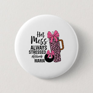 Hot Mess Always Stressed Billiards Mama Mothers Da 6 Cm Round Badge