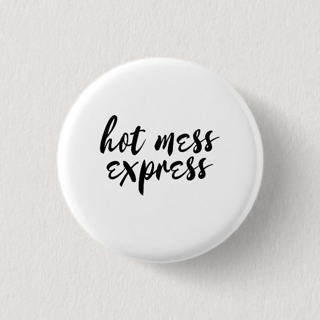 Hot Mess Express Button (Front)