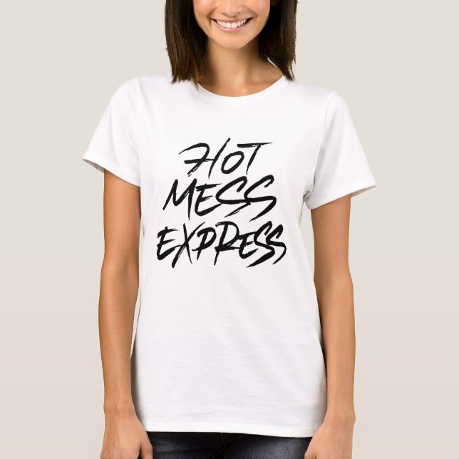 Hot Mess Express T-Shirt (Front)