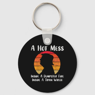 Hot Mess Inside A Dumpster Fire Inside A Train Wre Key Ring