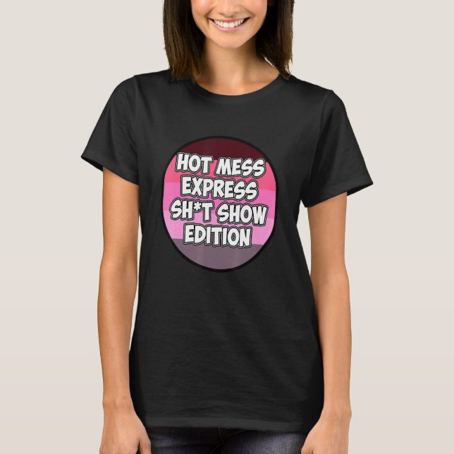 Hot Mess Sht Show Edition T-Shirt (Front)