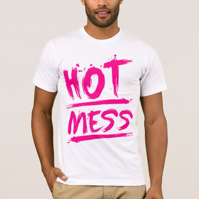 Hot Mess T-Shirt (Front)
