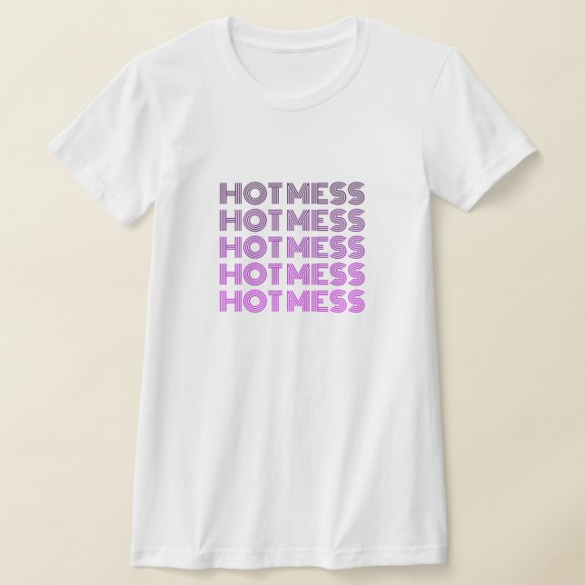 Hot Mess T-Shirt (Laydown)