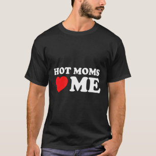 Hot Moms Love Me Hot Moms Red He T-Shirt