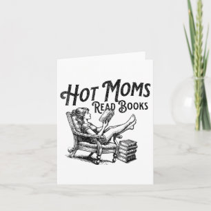 Hot Moms Read Books For Moms Mothers Day Book Love Card