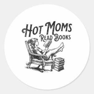 Hot Moms Read Books For Moms Mothers Day Book Love Classic Round Sticker