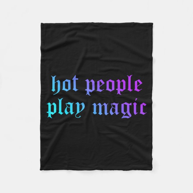Hot People Play Magic Funny Quote Fleece Blanket (Front)