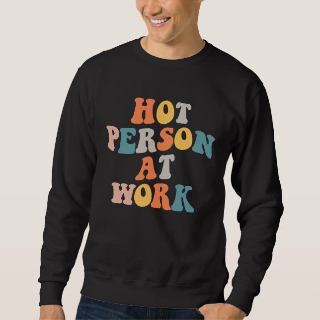Hot Person At Work  1 Sweatshirt (Front)