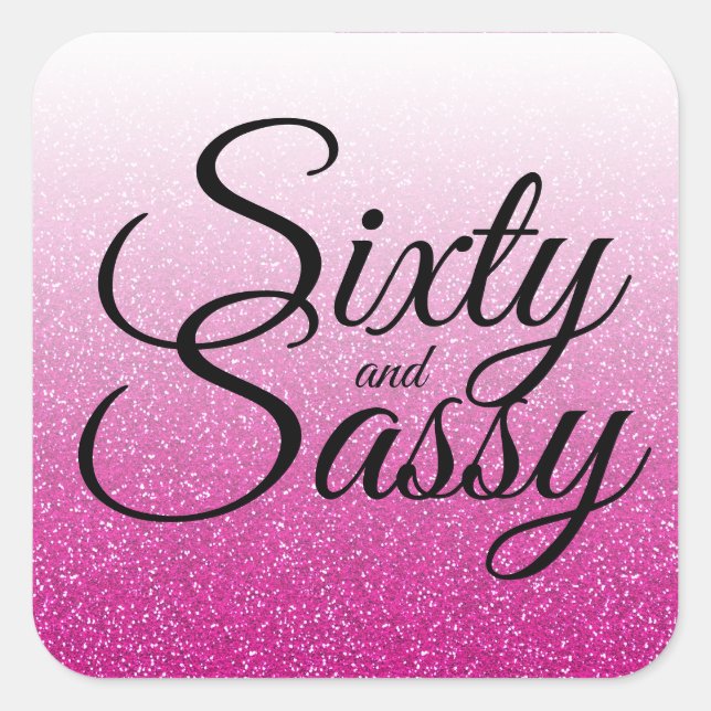 Hot Pink Glitter Ombre 60 and Sassy 60th Birthday Square Sticker (Front)