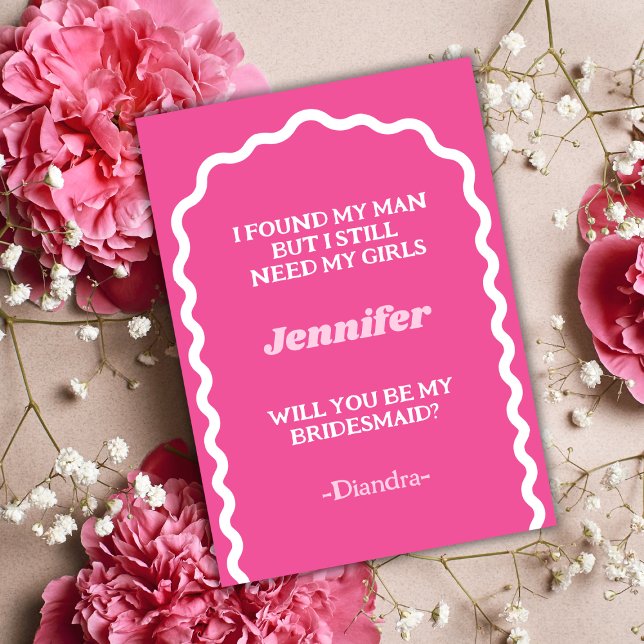 Hot Pink Retro Font Wavy Arch Be My Bridesmaid Invitation (found my man still need my girls will you be my bridesmaid proposal card pink retro wavy arch)