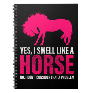 Hot Pink Yes I Smell Like A Horse Notebook