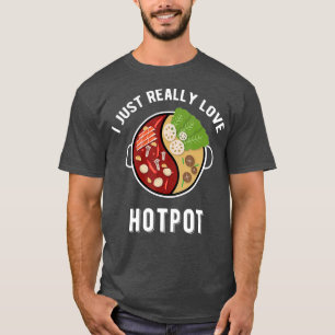 Hot Pot   I Love Hotpot Shabu Shabu Asian Food T-Shirt