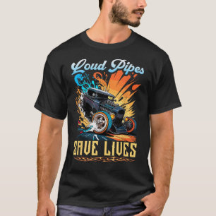 Hot Rod, Loud Pipes Save Lifes, Muscle Car Rat Rod T-Shirt