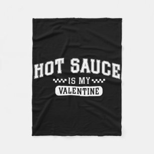 Hot Sauce Is My Valentine Fleece Blanket