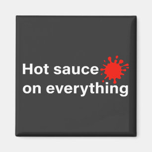 Hot Sauce On Everything Magnet
