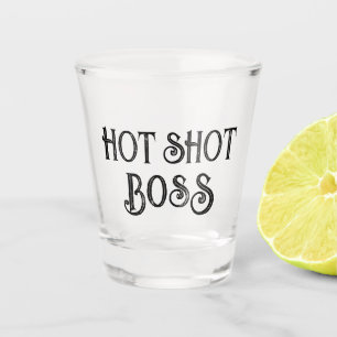 Hot Shot Boss   Funny Gift Shot Glass